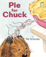 Pie for Chuck di Pat Schories edito da HOLIDAY HOUSE INC
