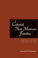 Colonial New Mexican Families di Suzanne M. Stamatov edito da University Of New Mexico Press