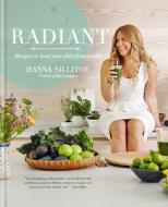 Radiant - Eat Your Way to Healthy Skin di Hanna Sillitoe edito da Octopus Publishing Group