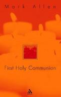 First Holy Communion di Mark Allen edito da Bloomsbury Publishing Plc