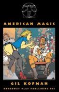 American Magic di Gil Kofman edito da Broadway Play Publishing Inc