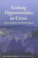 Seeking Opportunities in Crisis di Trilateral Commission edito da Brookings Institution Press