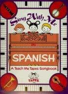 Sing With Me In Spanish di #Mahoney,  Judy Thiede,  Carla R. edito da Teach Me Tapes Inc.,u.s.