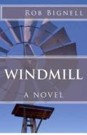 Windmill di Rob Bignell edito da Atiswinic Press