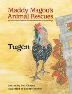 Maddy Magoo's Animal Rescues: Tugen di Lois Chazen edito da Turtle Dove Publications