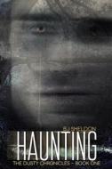 Haunting: The Dusty Chronicles - Book One di Bj Sheldon edito da Wandering in the Words Press