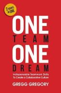 One Team, One Dream di Gregg Gregory edito da LIGHTNING SOURCE INC