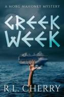 Greek Week: A Morg Mahoney Mystery di R. L. Cherry edito da LIGHTNING SOURCE INC