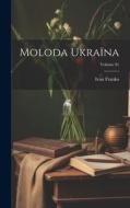 Moloda Ukraïna; Volume 01 di Ivan Franko edito da LEGARE STREET PR