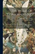 The Works Of "fiona Macleod".: The Sin-eater. The Washer Of The Ford And Other Legendary Moralities di William Sharp edito da LEGARE STREET PR