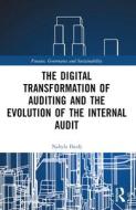 The Digital Transformation Of Auditing And The Evolution Of The Internal Audit di Nabyla Daidj edito da Taylor & Francis Ltd