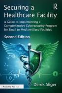 Securing a Healthcare Facility di Derek Sliger edito da Taylor & Francis