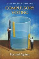Compulsory Voting di Jason Brennan, Lisa Hill edito da Cambridge University Press