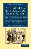A Treatise on the Police of the Metropolis di Patrick Colquhoun edito da Cambridge University Press