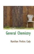General Chemistry di Hamilton Perkins Cady edito da Bibliolife