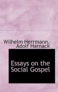 Essays On The Social Gospel di Dr, Adolf Harnack edito da Bibliolife