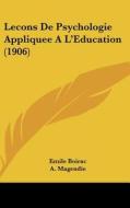 Lecons de Psychologie Appliquee A L'Education (1906) di Emile Boirac, A. Magendie edito da Kessinger Publishing