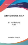 Peterchens Mondfahrt: Ein Marchenspiel (1912) di Gerdt Von Bassewitz edito da Kessinger Publishing