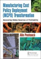 Manufacturing Cost Policy Deployment (MCPD) Transformation di Alin Posteuca edito da Taylor & Francis Ltd
