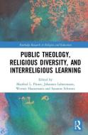 Public Theology, Religious Diversity, and Interreligious Learning edito da Taylor & Francis Ltd