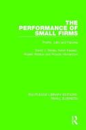 The Performance of Small Firms di David J. Storey, Kevin Keasey, Robert Watson, Pooran Wynarczyk edito da Taylor & Francis Ltd