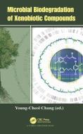 Microbial Biodegradation of Xenobiotic Compounds di Young-Cheol Chang edito da Taylor & Francis Ltd