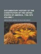 Documentary History Of The Constitution di United States Bureau of Library edito da Rarebooksclub.com