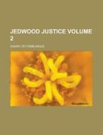 Jedwood Justice Volume 1 di Albany De Fonblanque edito da Rarebooksclub.com