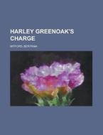 Harley Greenoak's Charge di Bertram Mitford edito da Rarebooksclub.com
