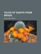 Tales Of Giants From Brazil di Elsie Spicer Eells edito da General Books Llc