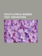 South Africa Women Test Cricketers: List di Books Llc edito da Books LLC, Wiki Series