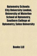 Optometry Schools: City University Londo di Books Llc edito da Books LLC, Wiki Series