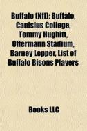 Buffalo Nfl : Buffalo, Canisius College di Books Llc edito da Books LLC, Wiki Series