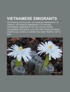 Vietnamese Emigrants: Vietnamese Defectors, Vietnamese Immigrants To Canada, Vietnamese Immigrants To Finland di Source Wikipedia edito da Books Llc, Wiki Series