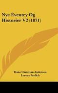 Nye Eventry Og Historier V2 (1871) di Hans Christian Andersen edito da Kessinger Publishing