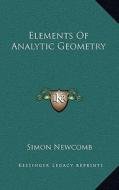 Elements of Analytic Geometry di Simon Newcomb edito da Kessinger Publishing