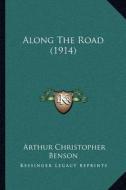 Along the Road (1914) di Arthur Christopher Benson edito da Kessinger Publishing