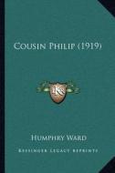 Cousin Philip (1919) di Humphry Ward edito da Kessinger Publishing