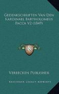 Gedenkschriften Van Den Kardinael Bartholomeus Pacca V2 (1849) di Vereecken Publisher edito da Kessinger Publishing