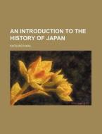 An Introduction to the History of Japan di Katsuro Hara edito da Rarebooksclub.com