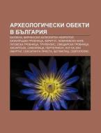 Arkheologicheski Obekti V Bulgariya: Bal di Iztochnik Wikipedia edito da Books LLC, Wiki Series