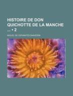 Histoire De Don Quichotte De La Manche (2) di Miguel De Cervantes Saavedra edito da General Books Llc
