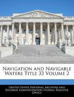 Navigation And Navigable Waters Title 33 Volume 2 edito da Bibliogov