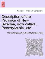 Description of the Province of New Sweden, now called ... Pennsylvania, etc. di Thomas Campanius holm, Peter Stephen Du ponceau edito da British Library, Historical Print Editions