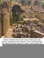 First Principles Of The Oracles Of God, edito da Nabu Press