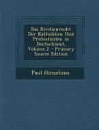 Das Kirchenrecht Der Katholiken Und Protestanten in Deutschland, Volume 2 di Paul Hinschius edito da Nabu Press