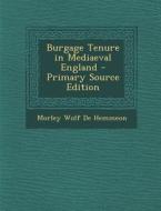Burgage Tenure in Mediaeval England di Morley Wolf De Hemmeon edito da Nabu Press