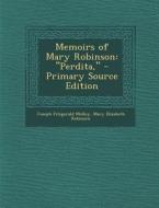 Memoirs of Mary Robinson: Perdita, - Primary Source Edition di Joseph Fitzgerald Molloy, Mary Elizabeth Robinson edito da Nabu Press