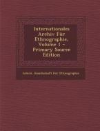 Internationales Archiv Fur Ethnographie, Volume 1 - Primary Source Edition edito da Nabu Press