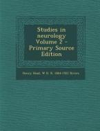 Studies in Neurology Volume 2 - Primary Source Edition di Henry Head, W. H. R. 1864-1922 Rivers edito da Nabu Press